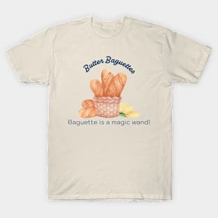 Baguette is a magic wand T-Shirt